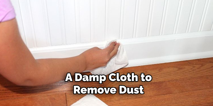 A Damp Cloth to Remove Dust