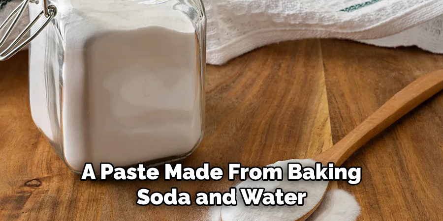 A Paste Made From Baking Soda and Water