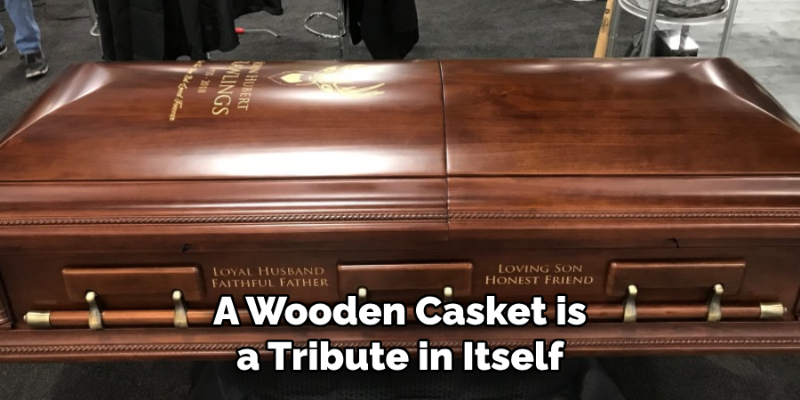 A Wooden Casket is a Tribute in Itself