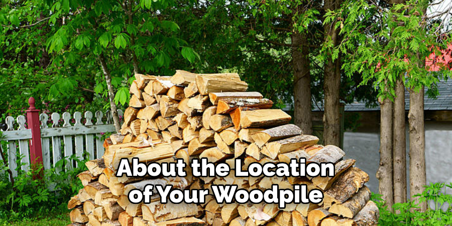 About the Location of Your Woodpile