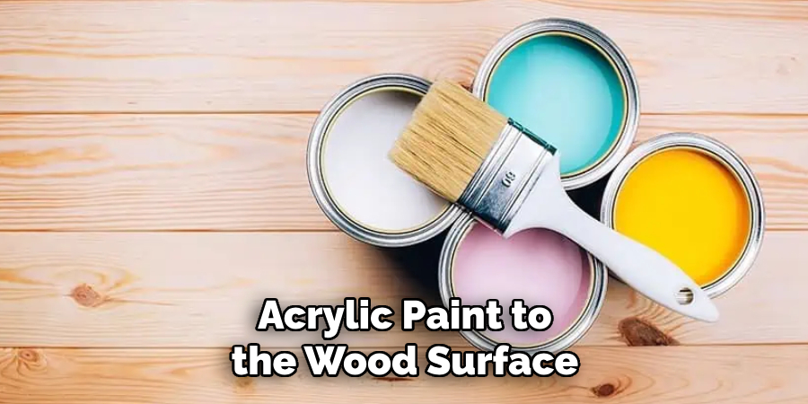 Acrylic Paint to the Wood Surface