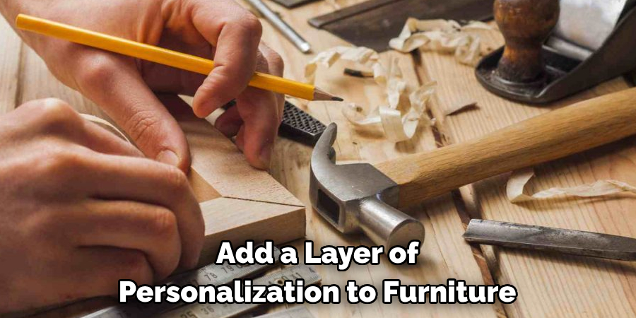 Add a Layer of Personalization to Furniture