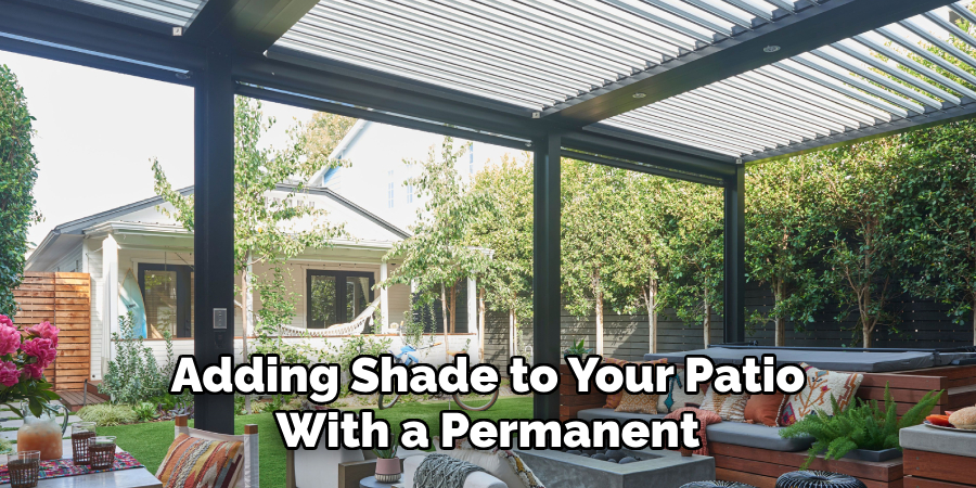 Adding Shade to Your Patio With a Permanent