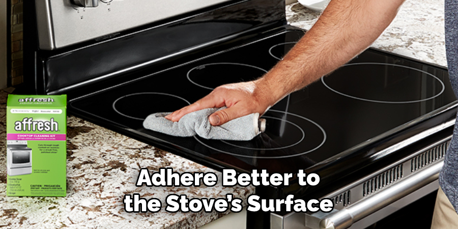 Adhere Better to the Stove’s Surface