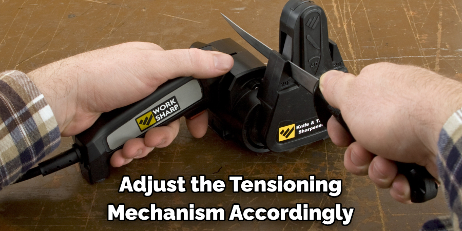 Adjust the Tensioning Mechanism Accordingly