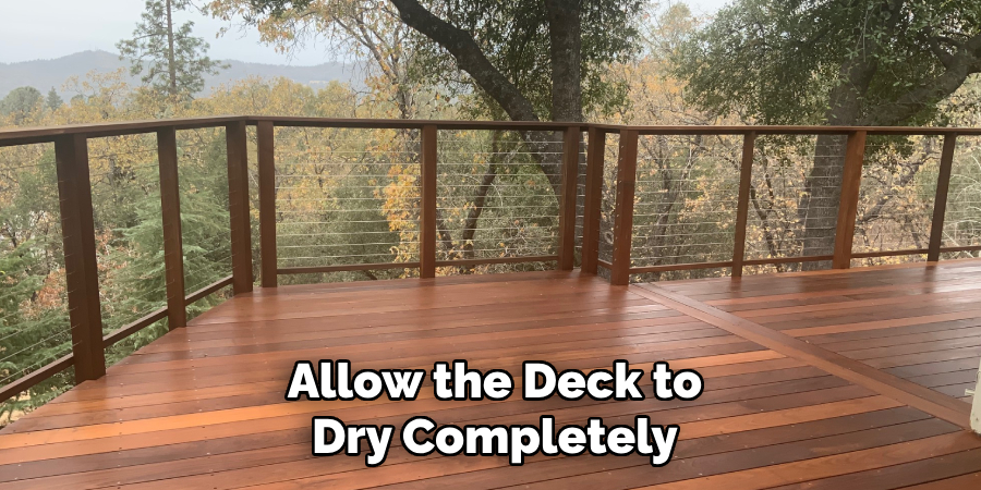 Allow the Deck to Dry Completely