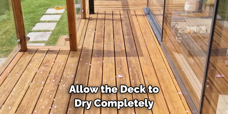 Allow the Deck to Dry Completely