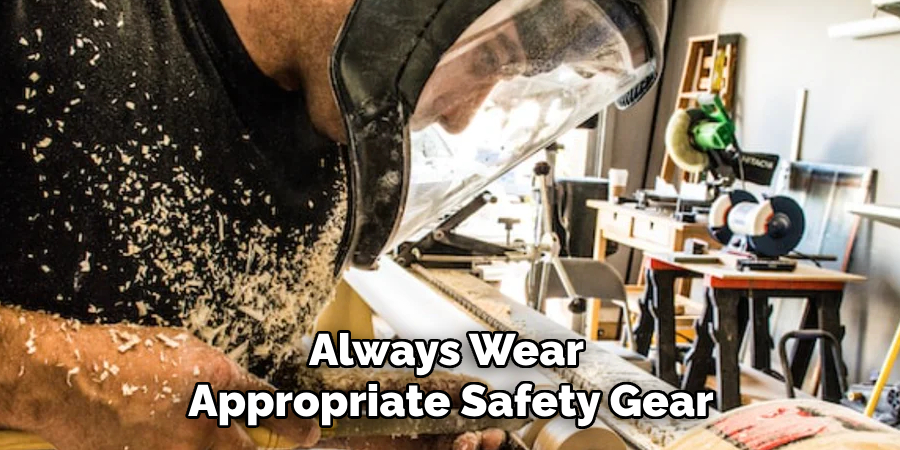 Always Wear Appropriate Safety Gear