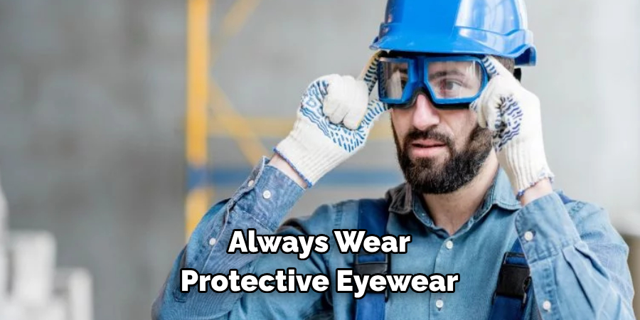 Always Wear Protective Eyewear