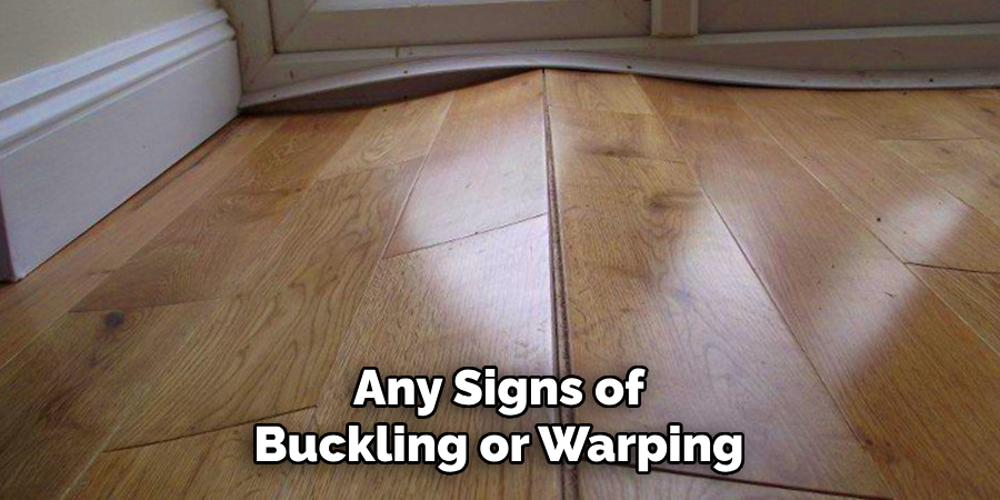 Any Signs of Buckling or Warping