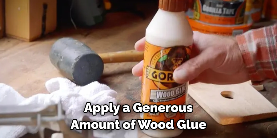 Apply a Generous Amount of Wood Glue