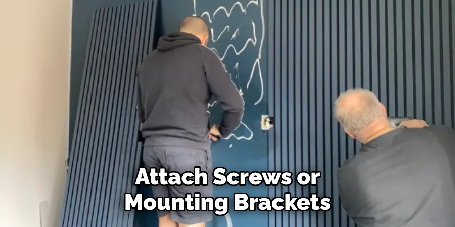 Attach Screws or Mounting Brackets
