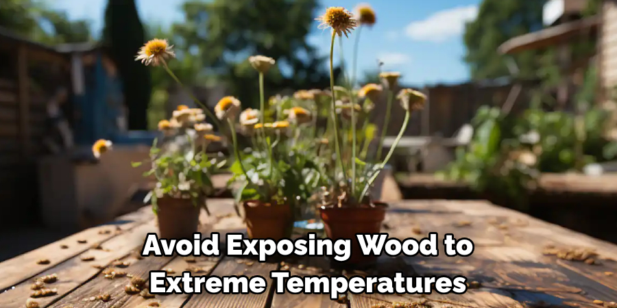 Avoid Exposing Wood to Extreme Temperatures