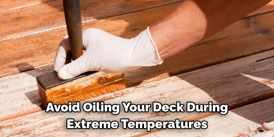 Avoid Oiling Your Deck During Extreme Temperatures