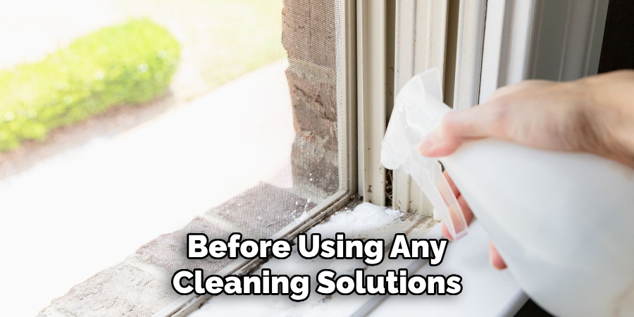 Before Using Any Cleaning Solutions