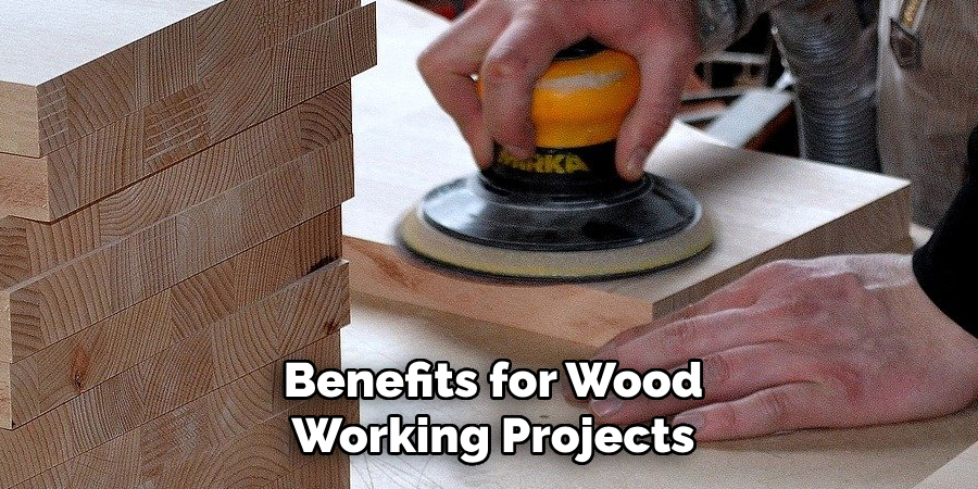 Benefits for Wood Working Projects