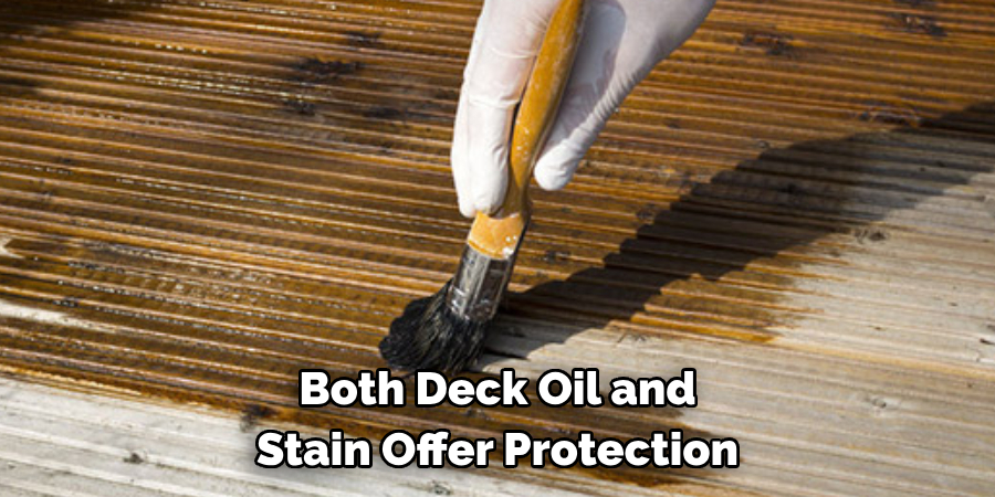 Both Deck Oil and Stain Offer Protection