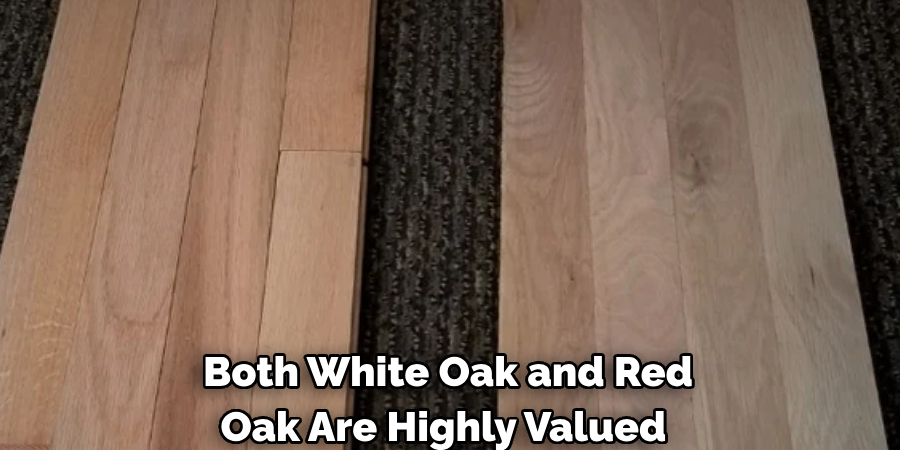 Both White Oak and Red Oak Are Highly Valued 