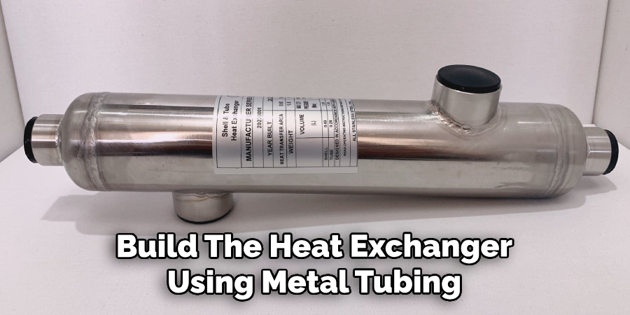 Build the Heat Exchanger Using Metal Tubing