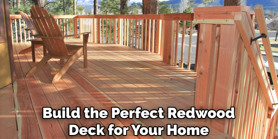 Build the Perfect Redwood Deck for Your Home