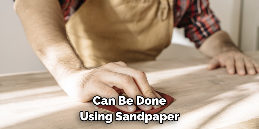 Can Be Done Using Sandpaper