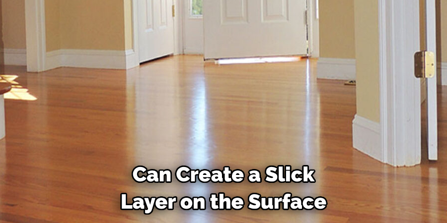 Can Create a Slick Layer on the Surface