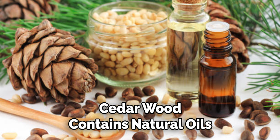 Cedar Wood Contains Natural Oils