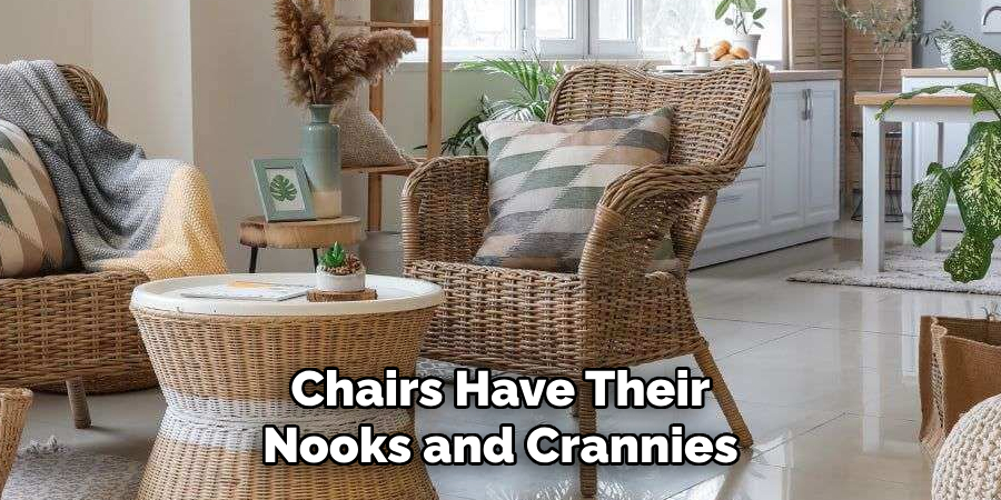 Chairs Have Their Nooks and Crannies