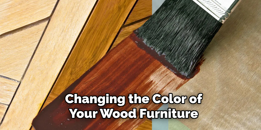 Changing the Color of Your Wood Furniture