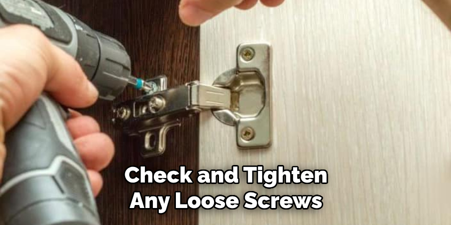 Check and Tighten Any Loose Screws