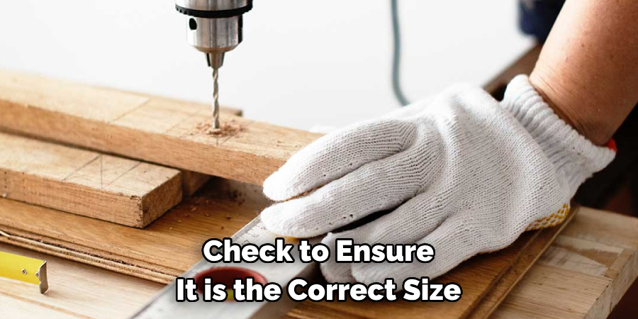 Check to Ensure It is the Correct Size