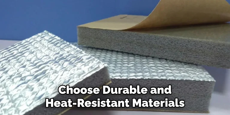 Choose Durable and Heat-resistant Materials