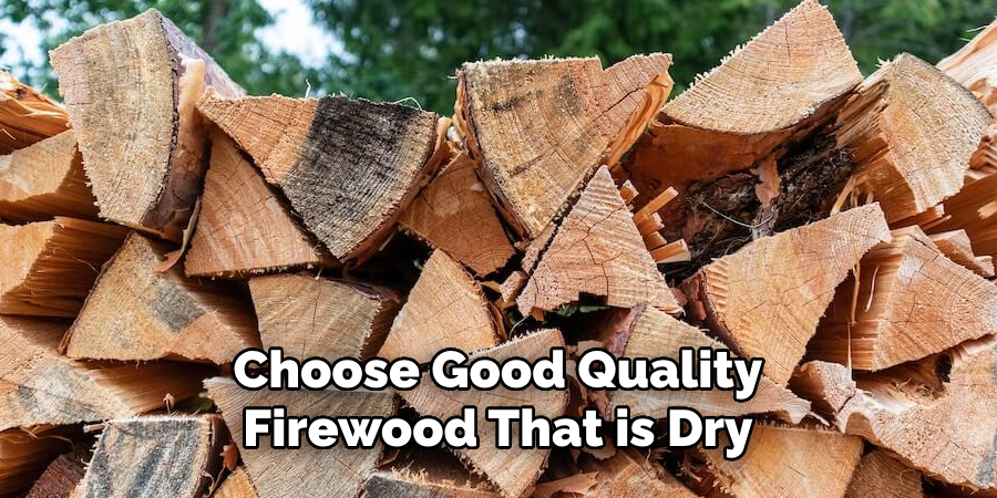 Choose Good Quality Firewood That is Dry