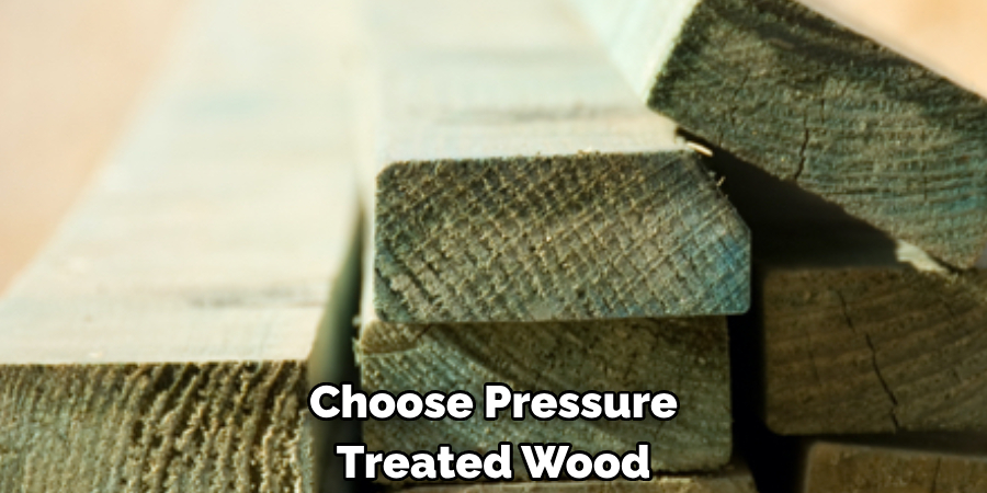 Choose Pressure Treated Wood