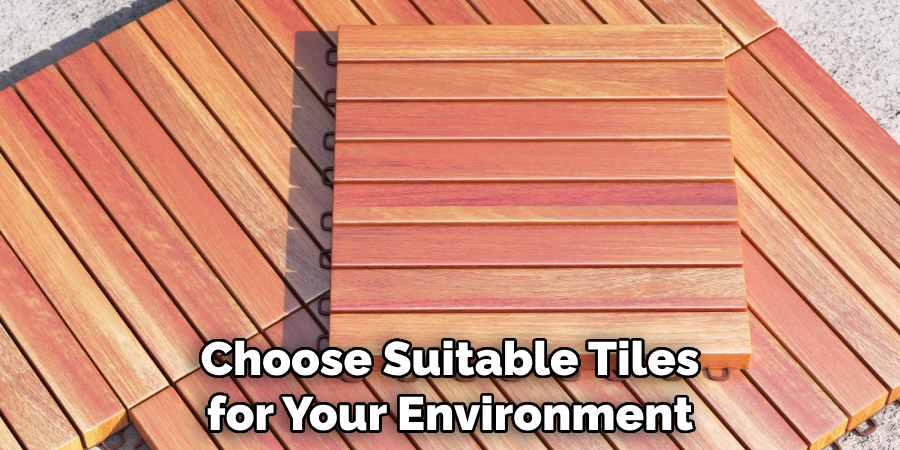 Choose Suitable Tiles for Your Environment