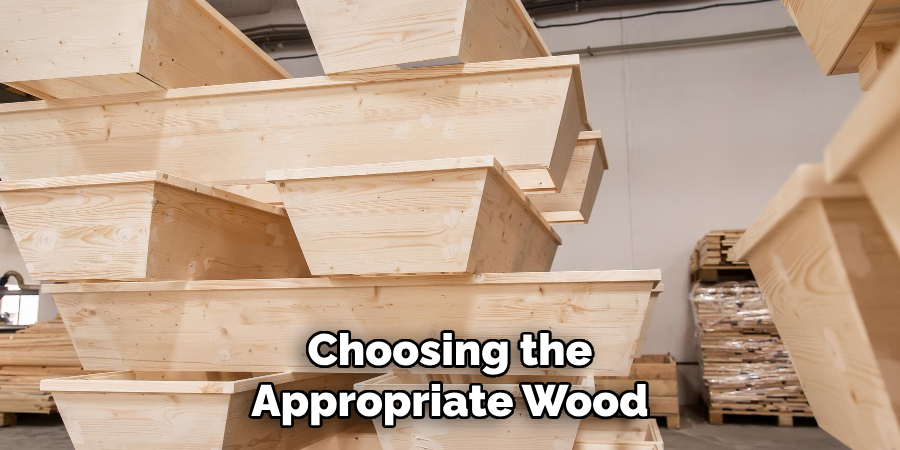 Choosing the Appropriate Wood