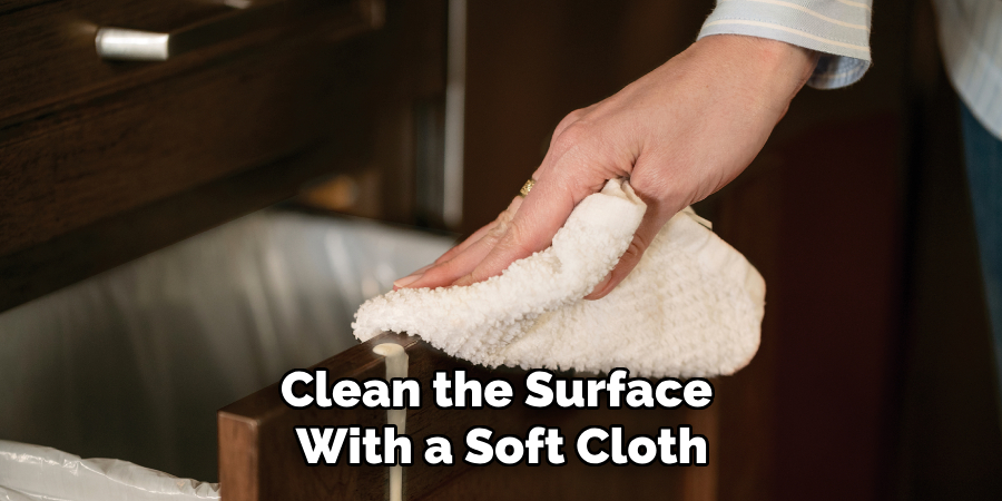 Clean the Surface With a Soft Cloth