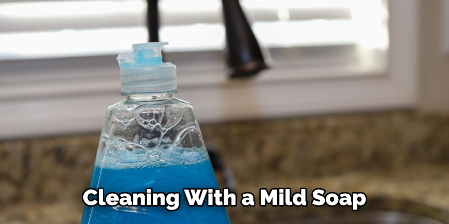 Cleaning With a Mild Soap 