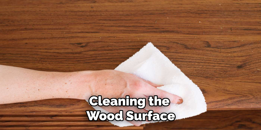 Cleaning the Wood Surface