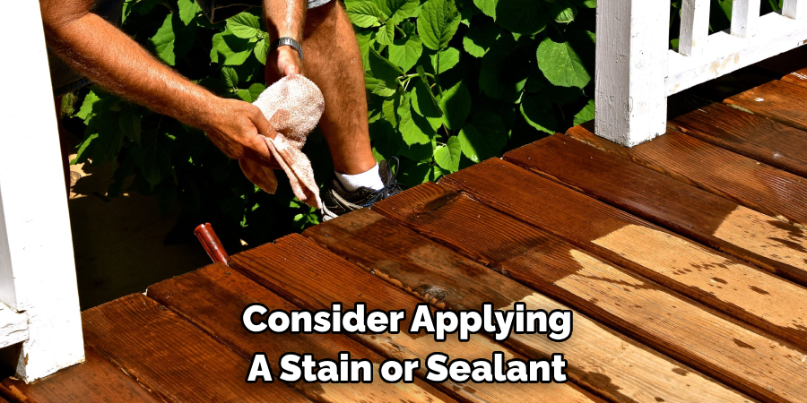 Consider Applying A Stain or Sealant