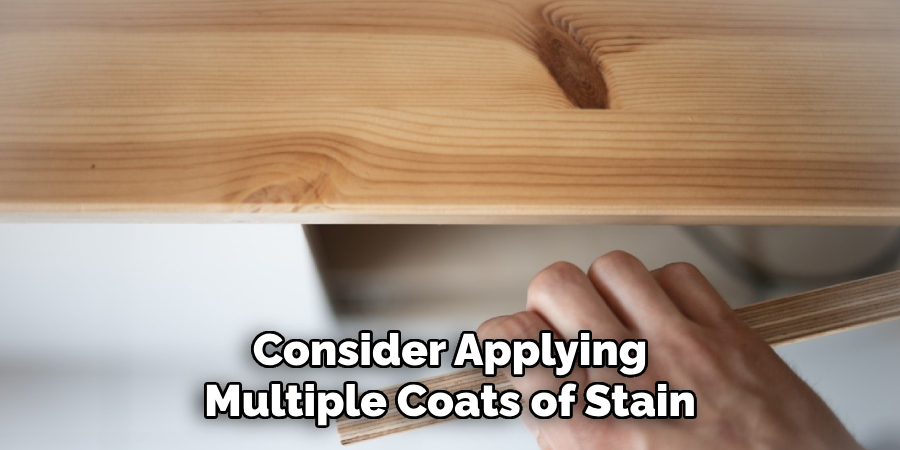 Consider Applying Multiple Coats of Stain