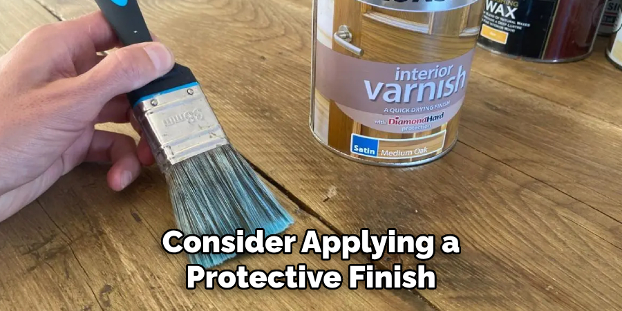 Consider Applying a Protective Finish