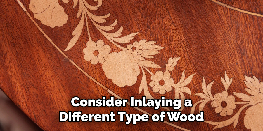 Consider Inlaying a Different Type of Wood