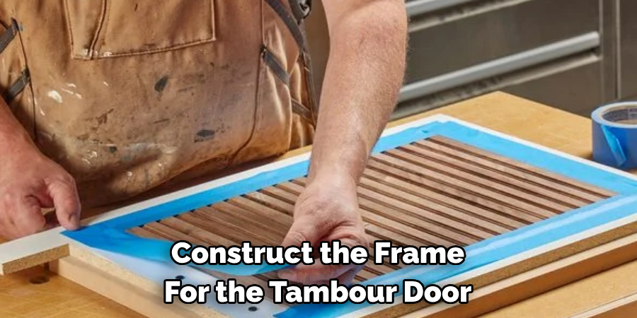 Construct the Frame For the Tambour Door