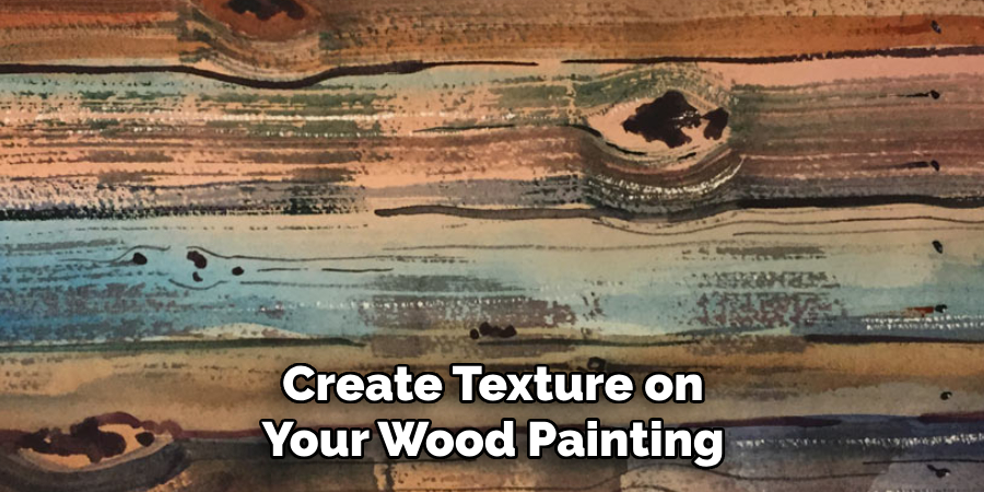 Create Texture on Your Wood Painting