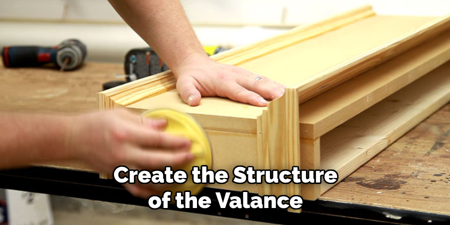 Create the Structure of the Valance