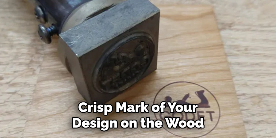 Crisp Mark of Your Design on the Wood