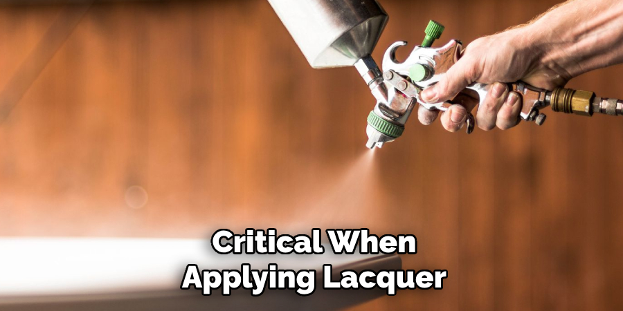 Critical When Applying Lacquer