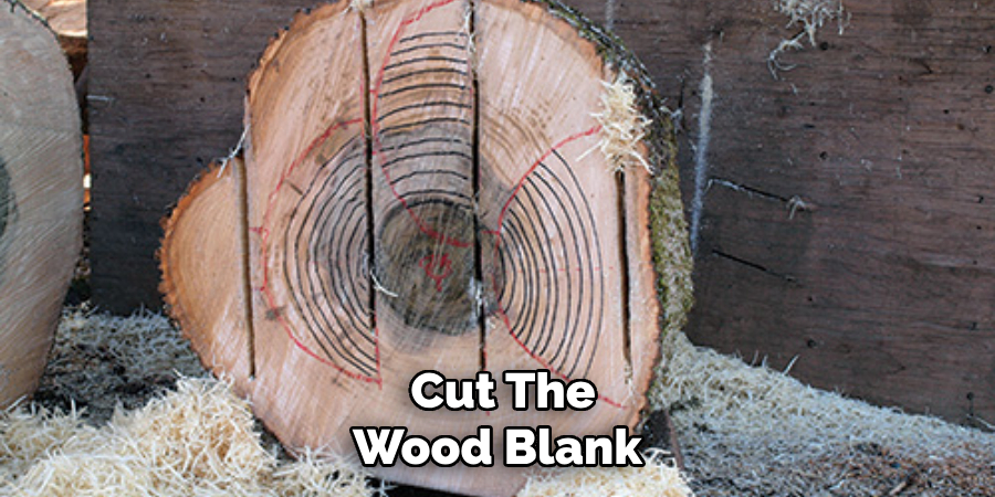 Cut the Wood Blank 