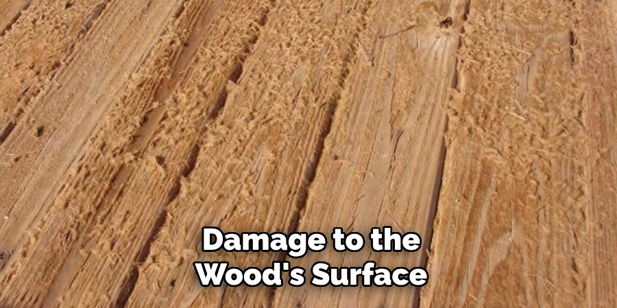 Damage to the Wood's Surface